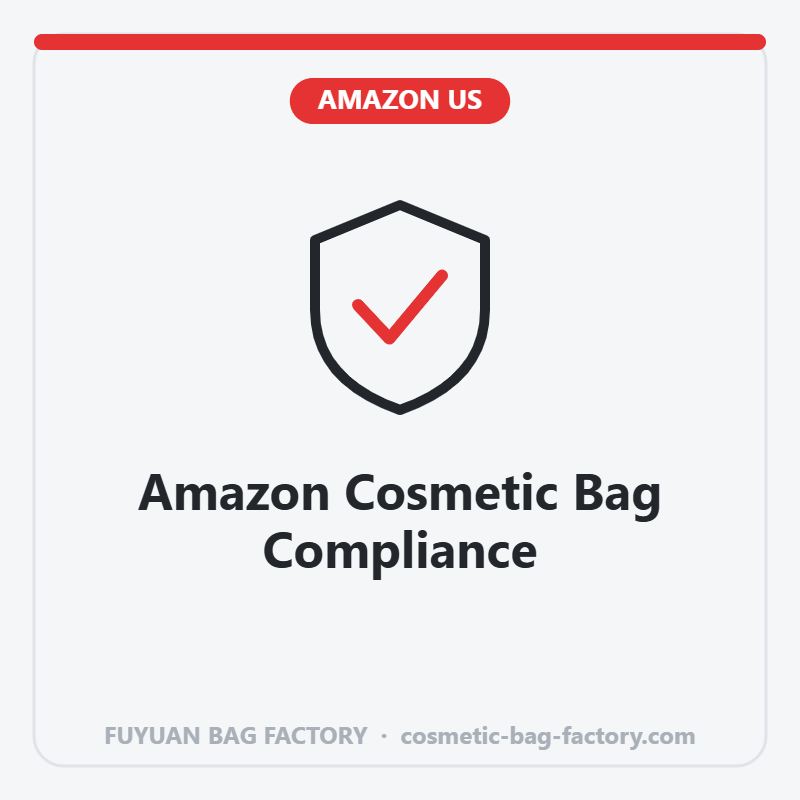 Cosmetic Bag Compliance for Amazon US Sellers (2026): CPSIA, Prop 65 & REACH